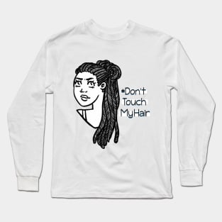 Dont Touch My Hair - Dreadlocks Long Sleeve T-Shirt